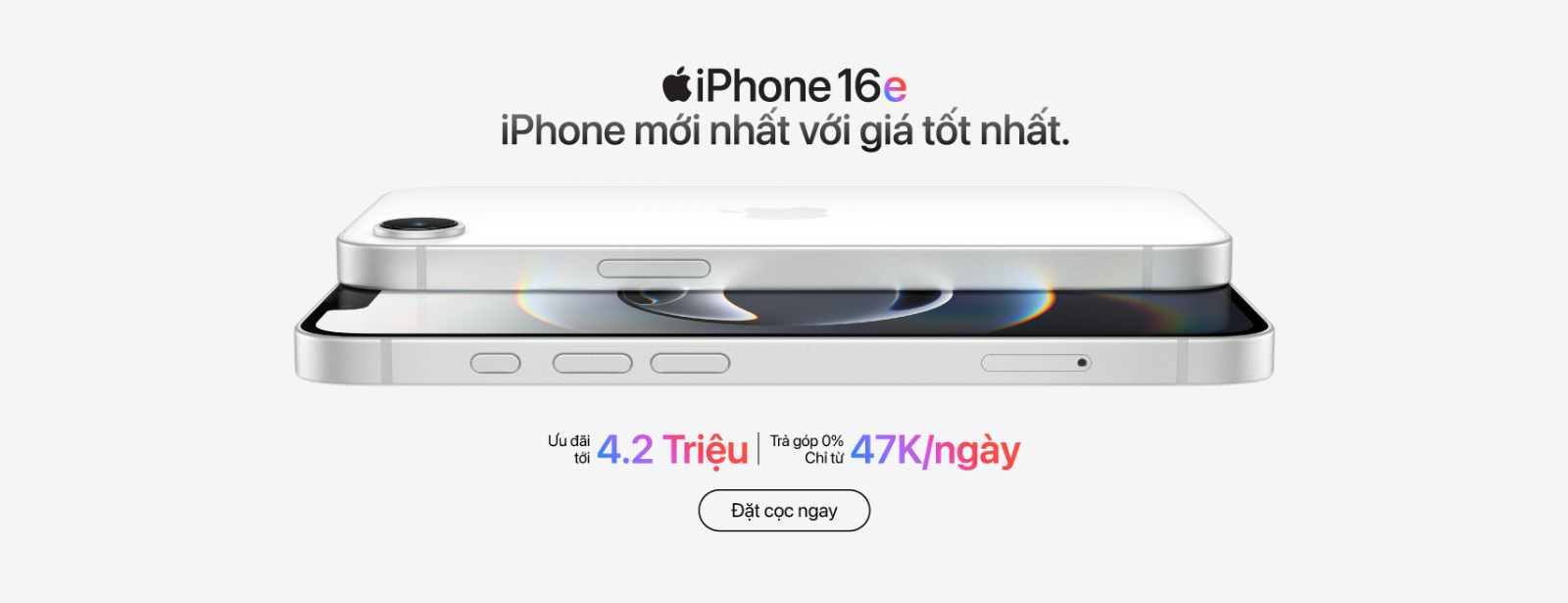 Hình ảnh cho danh mục CHÍNH THỨC: MỞ ĐẶT CỌC IPHONE 16E  - NHẬN NGAY ƯU ĐÃI HẤP DẪN LÊN ĐẾN 4.2 TRIỆU